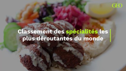 Voici le classement des 25 spécialités les plus déroutantes du monde