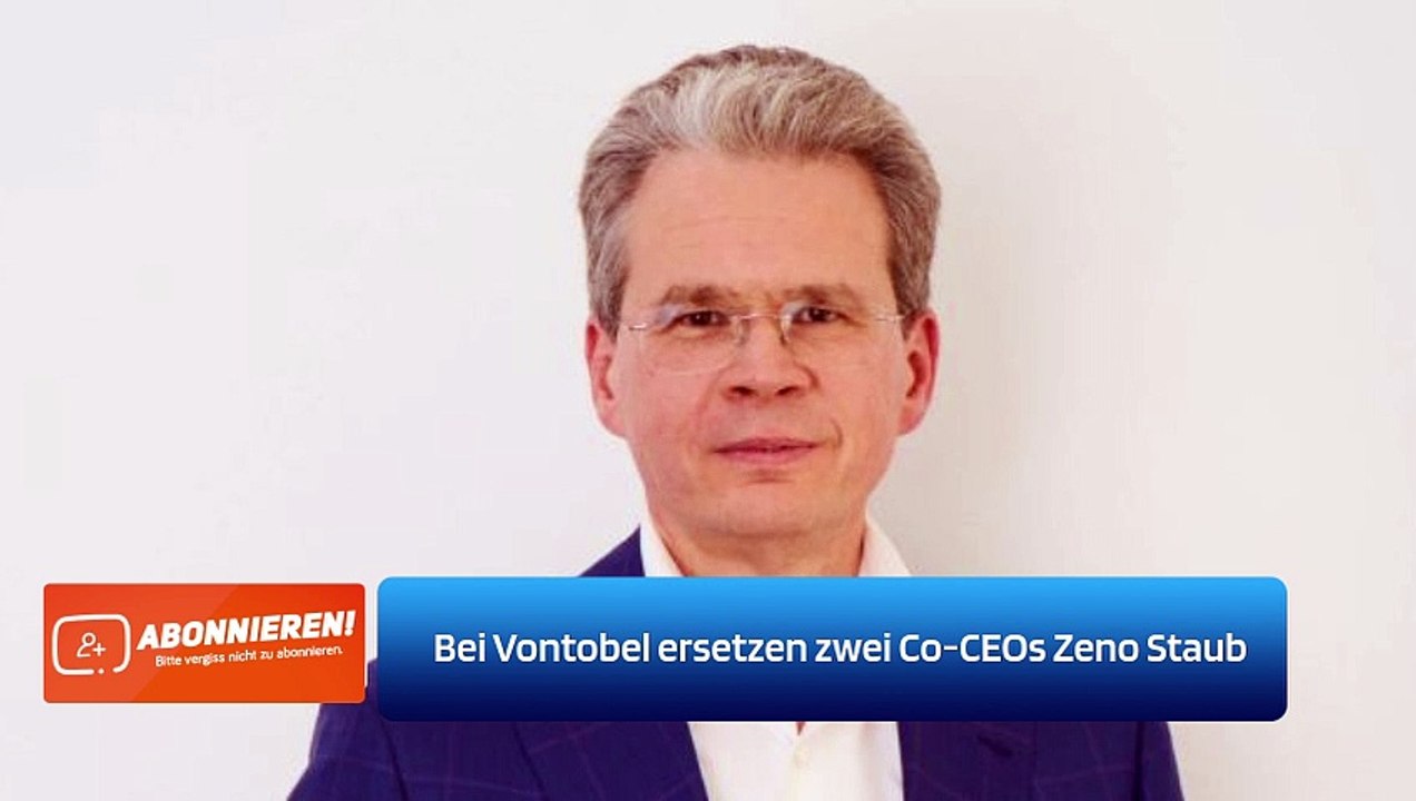 Bei Vontobel ersetzen zwei Co-CEOs Zeno Staub