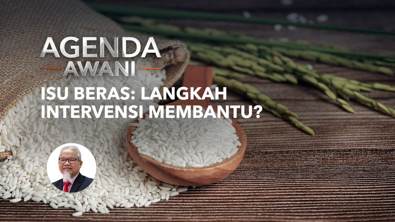 Agenda AWANI: Isu Beras: Langkah intervensi membantu