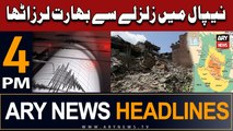 ARY News 4 PM Headlines 3rd October 2023 | Powerful earthquake jolts India, Nepal