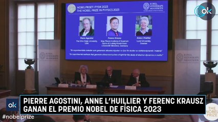 Pierre Agostini, Anne L'Huillier y Ferenc Krausz ganan el premio Nobel de Física 2023