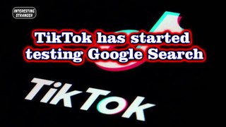 TikTok has started testing Google Search @InterestingStranger