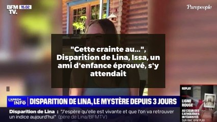 "Cette crainte au...", Disparition de Lina, Issa, un ami d'enfance éprouvé, s'y attendait