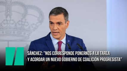 Sánchez: "Nos corresponde ponernos a la tarea y acordar un nuevo gobierno de coalición progresista"