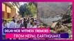 Strong Tremors Jolt Delhi-NCR And Parts Of North India As Four Earthquakes Hit Nepal