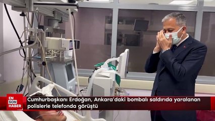 Cumhurbaşkanı Erdoğan, Ankara'daki bombalı saldırıda yaralanan polislerle telefonda görüştü