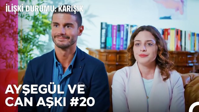Baştan Sona Ayşegül ve Can Aşkı (Part 20) - İlişki Durumu Karışık