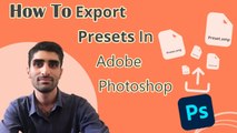 How To Export Presets In Adobe Photoshop | شیوه استخراج پریسِت ها در اِدوبی فوتوشاپ