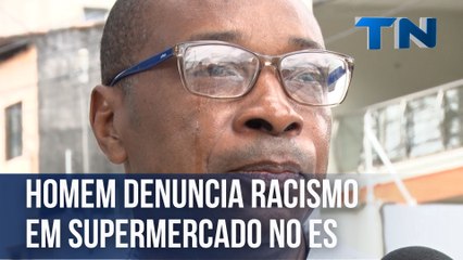Homem denuncia racismo em supermercado na Grande Vitória