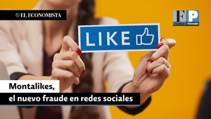 Montalikes, el nuevo fraude en redes sociales