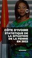 Côte d’Ivoire : Statistiques évocatrices de la situation de la femme en 2022