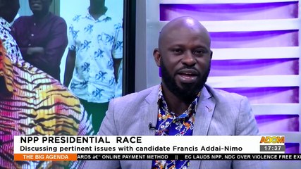 NPP Presidential Race: Discussing pertinent issues with candidate Francis Addai Nimo - The Big Agenda on Adom TV (3-10-23)