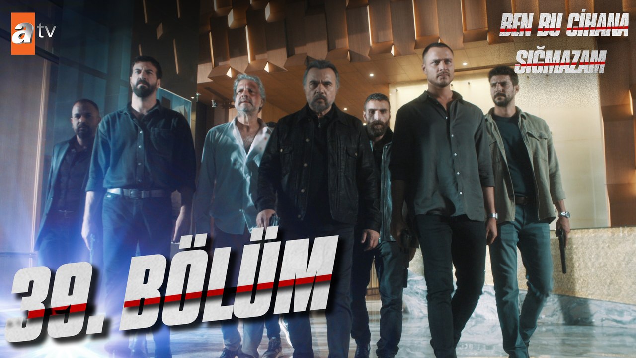 Ben Bu Cihana Sığmazam 39. Bölüm