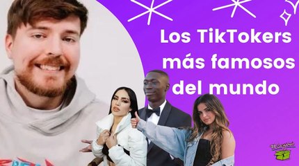 Los TikTokers más famosos del mundo