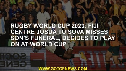 Rugby World Cup 2023: Fiji centre Josua Tuisova misses son’s funeral, decides to play on at World Cu