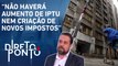“Não haverá aumento de IPTU, nem criação de novos impostos”, afirma Boulos | DIRETO AO PONTO