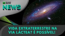 Aliens podem estar mais próximos do que imaginávamos | Olhar Digital News 1676 | 3 de outburo de 2023