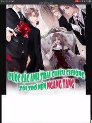 Chapter 41-50_Được Các Anh Trai Chiều Chuộng Tôi Trở Nên Ngang Tàn