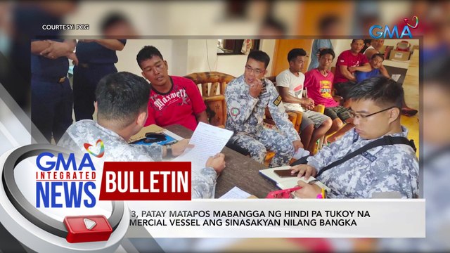 PCG: 3, patay matapos mabangga ng hindi pa tukoy na commercial vessel ang sinasakyan nilang bangka | GMA Integrated News Bulletin