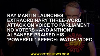 Ray Martin launches extraordinary three-word attack on Voice to Parliament No voters - and Anthony A
