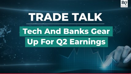 Trade Talk: Street Gets Geared Up For Q2 Earnings | BQ Prime