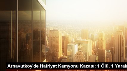 Arnavutköy'de Hafriyat Kamyonu Kazası: Bir Kadın Hayatını Kaybetti