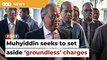Muhyiddin files application to set aside money laundering charges