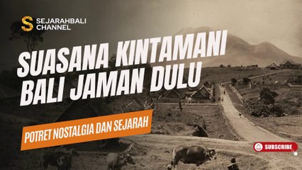 SUASANA KINTAMANI BALI JAMAN DULU