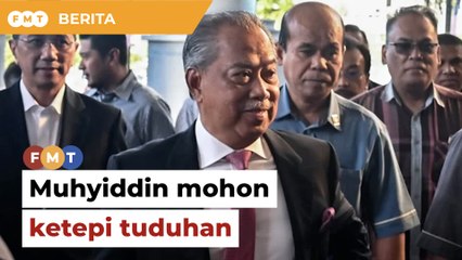 Muhyiddin fail permohonan ketepi tuduhan gubah wang haram