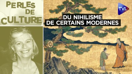 Perles de Culture n°396 : Du nihilisme de certains modernes