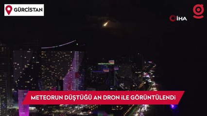 Batum’da meteorun düştüğü an dron ile görüntülendi