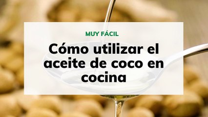 Cómo utilizar el aceite de coco en cocina