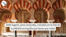 Siete lugares, poco conocidos, incluidos en la lista de la UNESCO en España que tienes que visitar