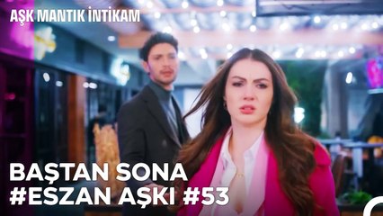 Baştan Sona Esra ve Ozan Aşkı (Part 53) - Aşk Mantık İntikam