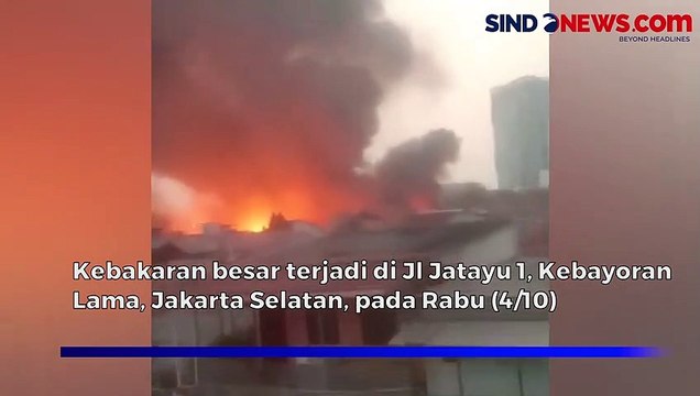Kebakaran Besar Melanda Kebayoran Lama, Ganasnya Api Melahap Sejumlah Lapak