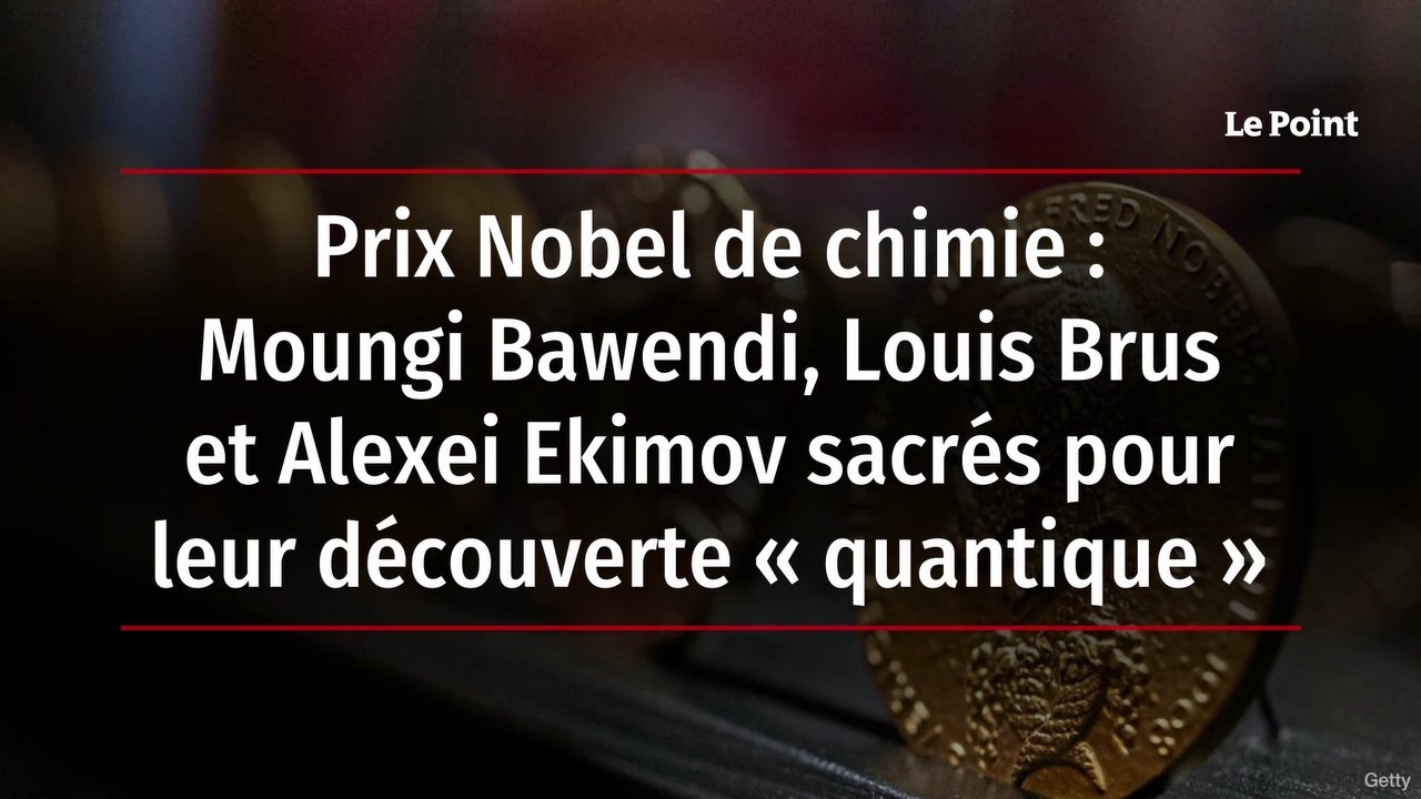Prix Nobel de chimie : Moungi Bawendi, Louis Brus et Alexei Ekimov sacrés pour leur découverte « quantique »