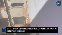 Un fallecido en un incendio en una vivienda de Avenida Argentina en Palma