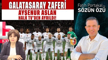 KISA KISA… GALATASARAY ZAFERİ, AYŞENUR ARSLAN HALK TV’DEN AYRILDI...
