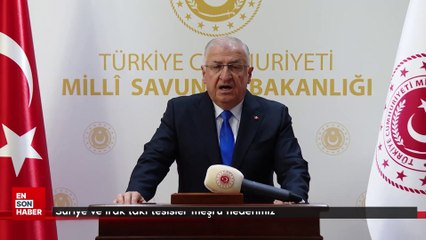 MSB'den terörle mücadele mesajı: Suriye ve Irak'taki tesisler meşru hedefimiz