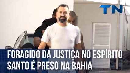 Foragido da Justiça no Espírito Santo é preso na Bahia