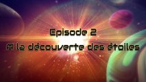 Episode 2 : A la découverte des étoiles