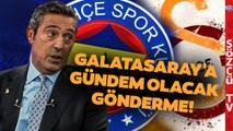 Ali Koç'tan Galatasaray ve Lale Orta Göndermesi! 'MHK ve Federasyon...'