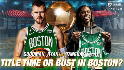 Are Celtics Championship or Bust This Season? | Bob Ryan & Jeff Goodman Podcast