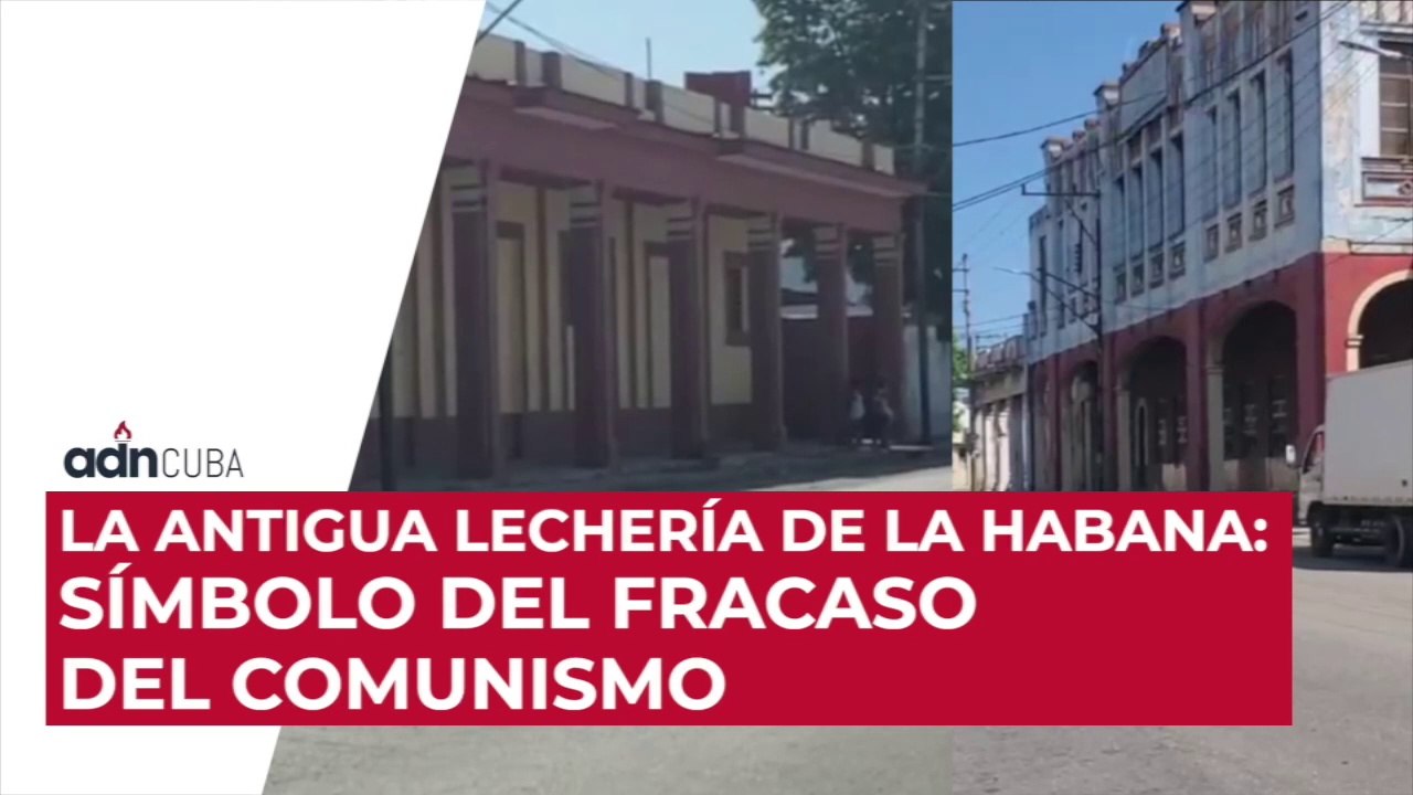 La antigua lechería de La Habana. Símbolo del fracaso del comunismo