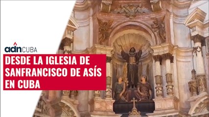 Desde la iglesia de San Francisco de Asís en Cuba