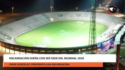 Encarnación Sueña Con Ser Sede Del Mundial 2030