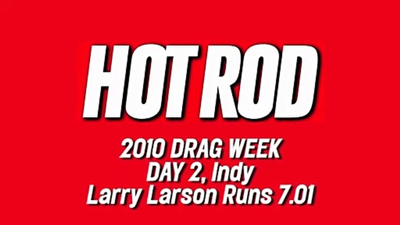 2010 Drag Week - Larry Larson 7.01 Pass