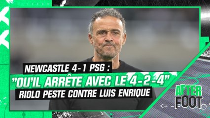 Newcastle 4-1 PSG : "Qu'il arrête avec ce système !" Riolo s'emporte contre le 4-2-4 de Luis Enrique