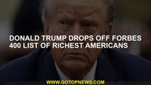 Donald Trump drops off Forbes 400 list of richest Americans