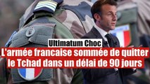 Ultimatum choc : L'armée française sommée de quitter le Tchad en 90 jours